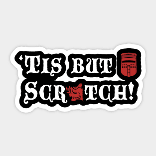 'tis but a scratch Sticker